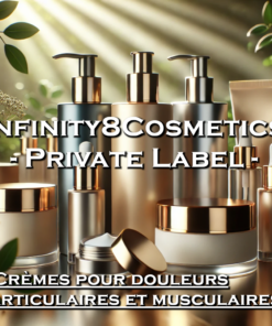 Private Label – Produits Cosmétiques – Produits curatifs naturels – Crèmes pour douleurs articulaires et musculaires